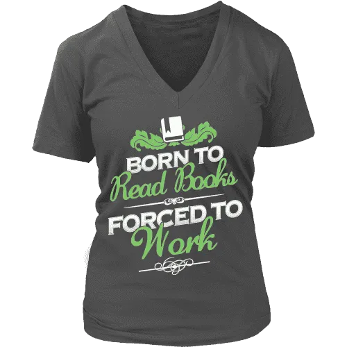 Born to read books forced to work V-neck